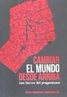 Decio Machado Flores, Raúl Zibechi - Cambiar el mundo desde arriba : los límites del progresismo