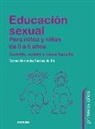 María del Carmen Hernández Sánchez del Río - Educación sexual para niños y niñas de 0 a 6 años : cuándo, cuánto y cómo hacerlo