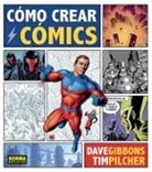 Dave Gibbons, Tim Pilcher - Cómo crear cómics