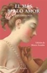 Mauro Armiño, Honoré de Balzac, Charles Baudelaire, Théophile Gautier, Guy de Maupassant, Edgar  Allan Poe... - El más bello amor : una antología