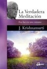 J. Krishnamurti - La verdadera meditación : esa luz en uno mismo