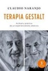 Claudio Naranjo - Terapia gestalt : actitud y práctica de un experiencialismo ateórico