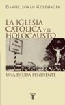 Daniel Jonah Goldhagen - La iglesias católica y el holocausto
