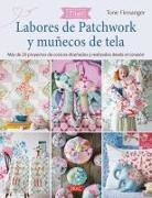 Tone Finnanger - Labores de patchwork y muñecos de tela Tilda : más de 20 proyectos de costura diseñados y realizados desde el corazón