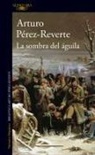 Arturo Pérez-Reverte - La sombra del águila