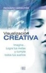 Richard Webster - Visualización creativa : imagina-- logra tus metas y cumple todos tus sueños