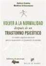 Andrew Gumley, Matthias Schwannauer - Volver a la normalidad después de un trastorno psicótico : un modelo cognitivo-relacional para la recuperación y prevención de recaídas