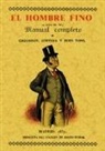 Mariano de Rementería y Fica - El hombre fino o manual completo de urbanidad, cortesía y buen gusto