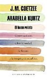 J. M. Coetzee, Arabella Kurtz - El buen relato : conversaciones sobre la verdad, la ficción y la terapia psicoanalítica