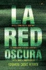 Eduardo Casas Herrer - La red oscura : en las sombras de Internet : el cibermiedo y la persecución de los delitos tecnológicos