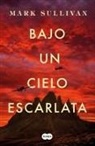 Mark T. Sullivan - Bajo un cielo escarlata