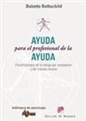 Babette Rothschild - Ayuda para el profesional de la ayuda : psicofisiología de la fatiga por compasión y del trauma vicario