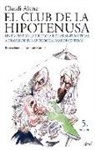 Claudi Alsina - El club de la hipotenusa : un paseo por la historia de las matemáticas a través de las anécdotas más divertidas