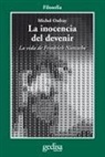 Michel Onfray - La inocencia del devenir : la vida de Friedrich Nietzsche