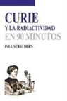 Paul Strathern - Curie y la radiactividad