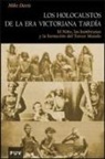 Mike Davis - Los holocaustos de la era victoriana tardía : el niño, las hambrunas y la formación del tercer mundo