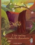 Alain Serres, Natalie Novi - Una cocina toda de chocolate