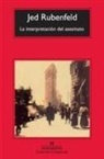 Jed Rubenfeld - La interpretación del asesinato