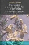 Vamik Volkan - Psicología de las sociedades en conflicto : psicoanálisis, relaciones internacionales y diplomacia