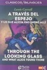 Lewis Carroll - A través del espejo : y lo que encontro allí = Through the looking glass : and what Alice found there