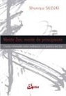 Shunryu Suzuki - Mente zen, mente de principiante : charlas informales sobre meditación y la práctica del zen