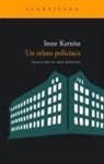 Imre Kertész - Un relato policíaco
