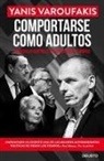 Yanis Varoufakis - Comportarse como adultos : mi batalla contra el establishment europeo