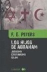 Emili Olcina, Frank E. Peters - Los hijos de Abraham : judaísmo, cristianismo, islam
