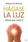 Barbara Ann Brennan - Hágase la luz : manos que curan 2