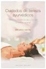 Melanie Sachs - Cuidados de belleza ayurvédicos : técnicas ancestrales para suscitar la belleza natural