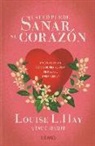 Louise L. Hay, David Kessler - Usted puede sanar su corazón : encontrar la paz después de una ruptura, un divorcio o una pérdida