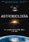 Fernando Ballesteros Bienzobas, María González, Bartolo Luque Serrano - Astrobiología : un puente entre el Big Bang y la vida