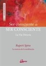 Rupert Spira - Ser consciente de ser consciente : la vía directa