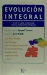 Raquel Torrent Guerrero, Ken Wilber - Evolución integral : visiones sobre la realidad desde el paradigma emergente