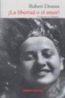 Robert Desnos, Juan Manuel Ibeas Altamira, Lydia Vázquez - ¡La libertad o el amor!