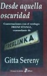 Gitta Sereny - Desde aquella oscuridad : conversaciones con el verdugo : Franz Stangl, comandante de Treblinka