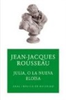 Jean-Jacques Rousseau - Julia, o La nueva Eloísa