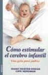 Diane Trister Dodge, Cate Heroman - Cómo estimular el cerebro infantil