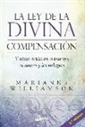 Marianne Williamson - La ley de la divina compensación : y cómo actúa en el trabajo, el dinero y los milagros