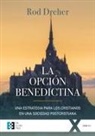 Agustín Domingo Moratalla, Rod Dreher - La opción benedictina : una estrategia para los cristianos en una sociedad postcristiana