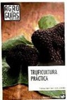 Sergi García Barreda, Santiago Reyna - Truficultura práctica