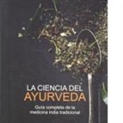 Acharya Balkrishna - La ciencia del ayurveda : guía completa de la medicina india tradicional