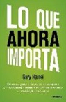 Gary Hamel - Lo que ahora importa
