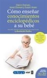Susan Aisen, Glenn J. Doman, Janet Doman - Cómo enseñar conocimientos enciclopédicos a su bebé