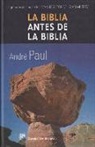 André Paul - La Biblia antes de la Biblia : la gran revelación de los manuscritos del Mar Muerto