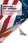 Emmanuel Todd - Después del imperio : ensayo sobre la descomposición del sistema norteamericano