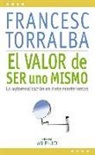 Francesc Torralba Roselló - El valor de ser uno mismo : la autorrealización en siete movimientos