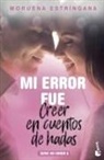 Moruena Estríngana - Mi error fue creer en cuentos de hadas