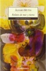 Álvaro Mutis - Relatos de mar y tierra