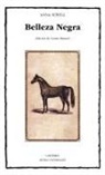 Anna Sewell - Belleza Negra, sus caballerizos y sus compañeros : la autobiografía de un caballo